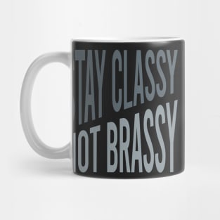 Flute Quote Stay Classy Not Brassy Mug